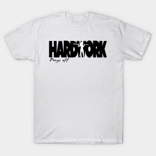 Hard Work Pays off T-Shirt